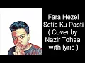 Download Lagu Fara Hezel - Setia Ku Pasti (Cover by Nazir Tohaa with lyric)