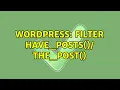 Wordpress Filter have - posts the