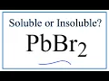 Is PbBr2 Soluble or Insoluble in Water
