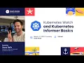 Kubernetes Watch and Kubernetes Informer Basics