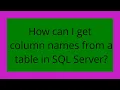 How can I get column names from a table in SQL Server