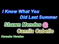 Lagu I Know What You Did Last Summer - Shawn Mendes@Camila Cabello [Karaoke Version]