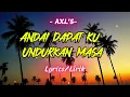 AXL'S - Andai Dapat Ku Undurkan Masa (Official Lyric Video)