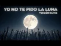 Lagu YO NO TE PIDO LA LUNA 🌙 Version Dance + Bonus Track | DJ Pape Remix