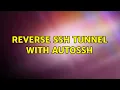 Reverse SSH tunnel with AutoSSH