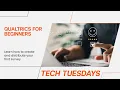 Tech Tuesday Qualtrics for Beginners UPDATED 2025