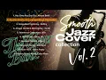 Lagu Smooth Jazz Cover Collection Vol.2 - Cover by The Cover Bank I Dewa 19, BCL, Ari Lasso, Ada Band,dll