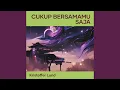 cukup bersamamu saja