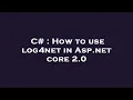 C How to use log4net in Asp net core 2 0