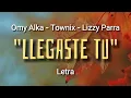 Omy Alka 🐻 Townix 🐼 Lizzy Parra 👩🏽‍🏫 - "Llegaste Tu" - (Letra)