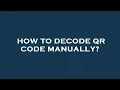 How to decode qr code manually