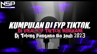 dj campuran fyp viral tik tok 2022 2023 sound kane jedag jedug full bass terbaru dj tolong pangana