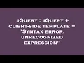 jQuery jQuery client-side template Syntax error unrecognized expression