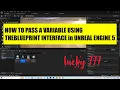 How To Pass A Variable Using the Blueprint Interface in Unreal Engine 5