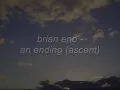 BRIAN ENO - AN ENDING (ascent) [Reupload]