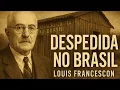 O ir. LUIS FRANCESCON cantou esse HINO na sua DESPEDIDA do Brasil (ele nunca mais voltaria)