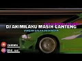 Download Lagu DJ Akimilaku Masih Ganteng X Jangan Salah Pasangan (Two Versions \u0026 Reverb)🎧