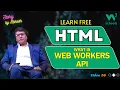 HTML Masterclass for Beginners 2024 Web Workers API Story By Rakesh