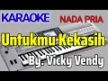 Download Lagu UNTUKMU KEKASIH - VICKY VENDY | Karaoke Nada Pria | Cover