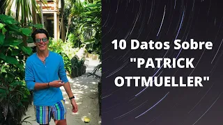 10 Datos sobre PATRICK OTTMUELLER