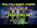 Lagu List lagu terbaik WALI BAND TANPA IKLAN | full album nostalgia