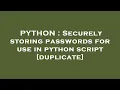 PYTHON Securely storing passwords for use in python script