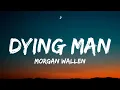 Morgan Wallen - Dying Man (Lyrics)