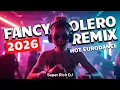 Lagu Fancy Bolero Remix 2026🔥Super Rich DJ Eurodance Hot Mix #FancyRemix #Eurodance2026