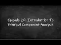Episode 29 Introduction to Principal Component Analysis PCA