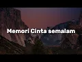 Lagu Menara,  Lovehunters,  Lestari - Memori Cinta semalam (Lirik)