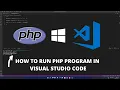 How to Run PHP in Visual Studio Code on Windows 11 PHP Installation 2022 Updated