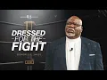 Dressed for the Fight - Bishop T D Jakes