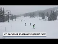 Mount Bachelor postponing opening date