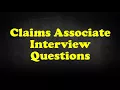Claims Associate Interview Questions