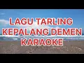 Download Lagu LAGU TARLING KEPALANG DEMEN KARAOKE