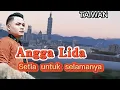 Download Lagu Angga Lida \\™Setia untuk selamanya. #selamattinggalkenangan#taiwan