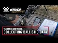Improve Your Accuracy with Ballistic Data Find Your Edge - Long Range Ep 16