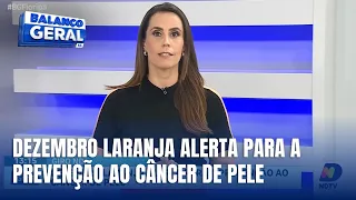 Giro ND: Dezembro Laranja reforça alerta ao câncer de pele e prevenção