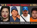 Top 10 FBI s Most Wanted Criminals 2026 Updated