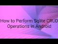 How to Perform Sqlite Crud Operations in Android