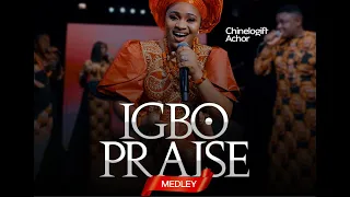 igbo praise medley chinelogift achor