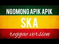 Download Lagu REGAEE NGOMONG APIK APIK#