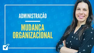 02.09.02. Aula de Mudança organizacional (Administração)