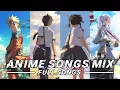 Download Lagu ANIME SONGS MIX | FULL SONGS! ⏱️👍🔥