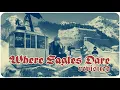 Lagu Where Eagles Dare Revisited | Once Upon a Time in Austria 4K