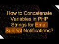 How to Concatenate Variables in PHP Strings for Email Subject Notifications