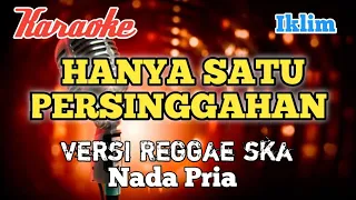 Download Hanya satu persinggahan - Iklim|Karaoke Reggae ska nada Pria MP3