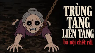 Đọc chuyện ma - BÀ NỘI CHẾT RỒI - Series trùng tang liên táng