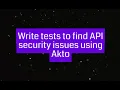Introduction to API Security Testing using Akto