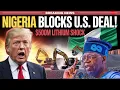 “Nigeria Blocks a U.S. Mining Company — Protects Its $500 Million Lithium for Nigerians.”